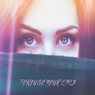 Through Your Eyes