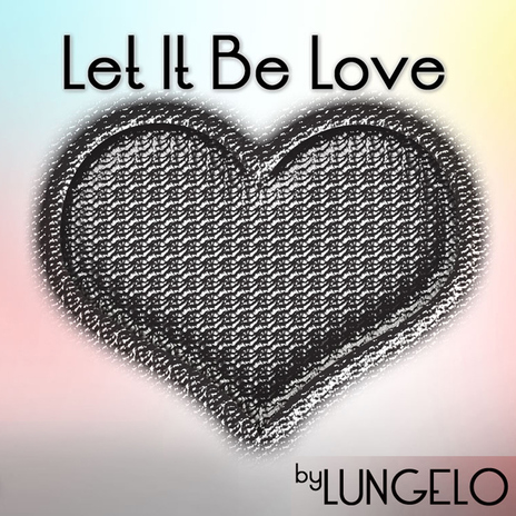 Let It Be Love | Boomplay Music