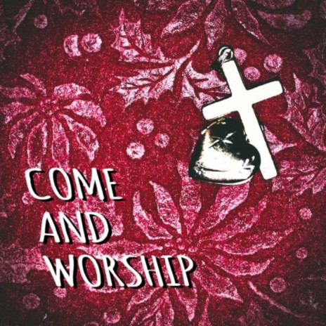Come and Worship ft. The Manger Gathering