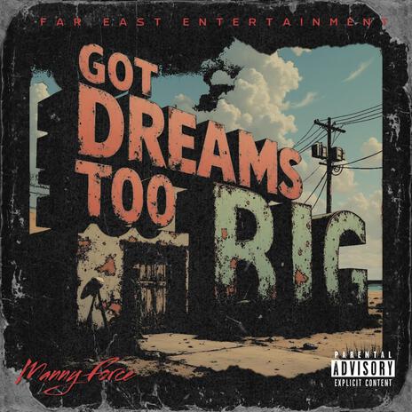 Got Dreams Too Big | Boomplay Music