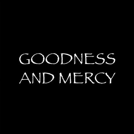 Goodness and Mercy (Remix) ft. Kaleb Mitchell