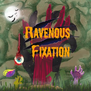 Ravenous Fixation