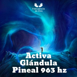 Activa Glándula Pineal 963 hz