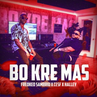 BO KRE MAS ft. CESF & Halley lyrics | Boomplay Music