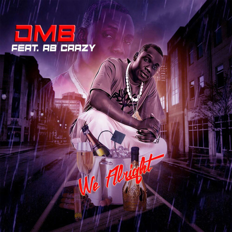 We Alright (feat. AB Crazy & DJ Galid) | Boomplay Music