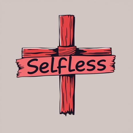 Selfless | Boomplay Music