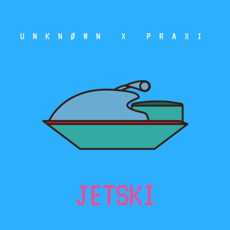 Jetski (feat. Praxi) | Boomplay Music