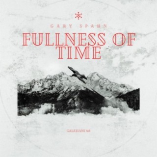 Fullness of Time