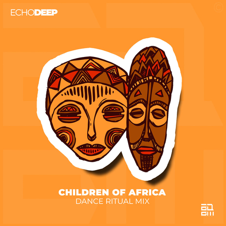 PREMIERE Echo Deep - Children Of Africa Remix (Official Audio) | Boomplay Music