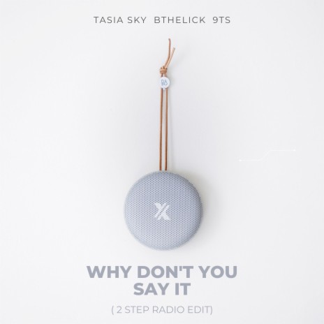 Why Don't You Say It (2 Step Radio Edit) ft. Tasia Sky & Bthelick