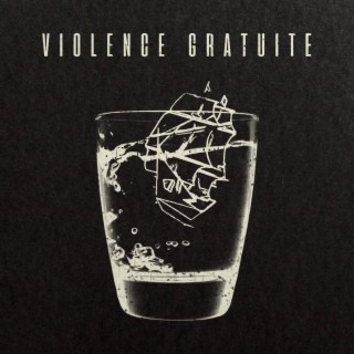 Violence Gratuite