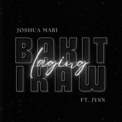 Bakit Laging Ikaw ft. JYSN | Boomplay Music