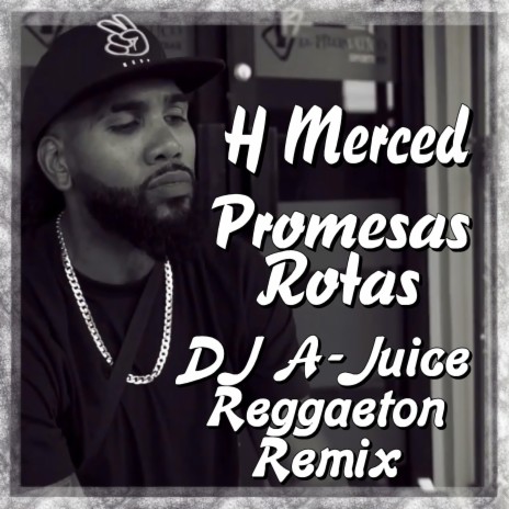 H Merced Promesas Rotas (DJ A-JUICE Remix Radio Edit)