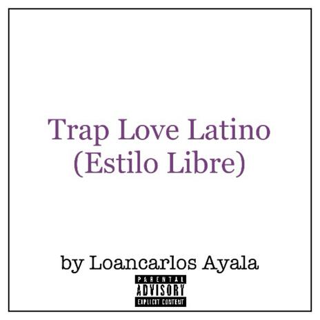 Trap Love Latino (Estilo Libre)