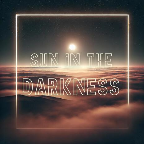 Sun in the Darkness | Boomplay Music