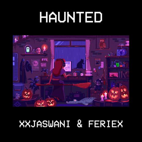 Haunted ft. Feriex | Boomplay Music