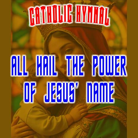 All Hail The Power Of Jesus' Name | Boomplay Music