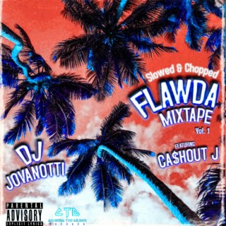 FLAwda Mixtape Vol. 1 Featuring Cashout J (Slowed & Chopped)