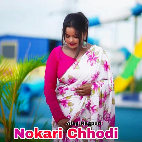 Nokari Chhodi | Boomplay Music