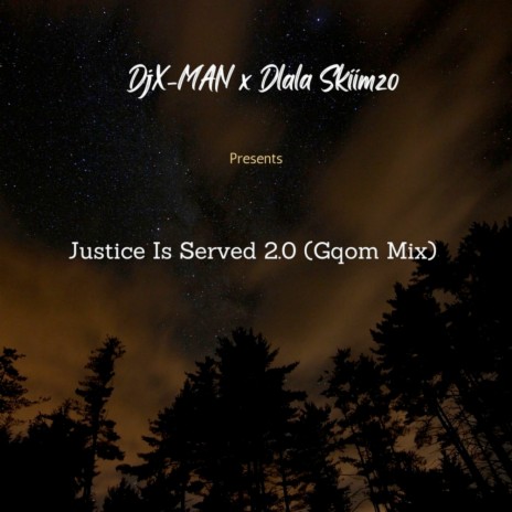Justice Is Served 2.0 (Gqom Mix) ft. Dlala Skiimzo | Boomplay Music