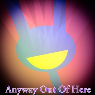 Anyway Out of Here (The Amazing Digital Circus)