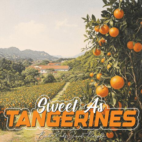 SWEET AS TANGERINES | Boomplay Music