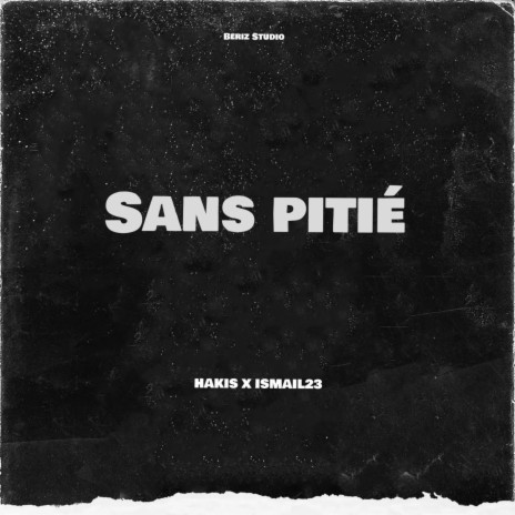 Sans pitié ft. Ismail23 | Boomplay Music