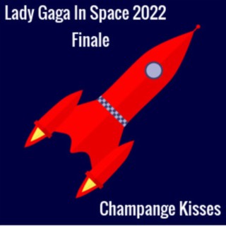Episode 13: Lady Gaga In Space 2022 Finale (Song 3) -Champagne 