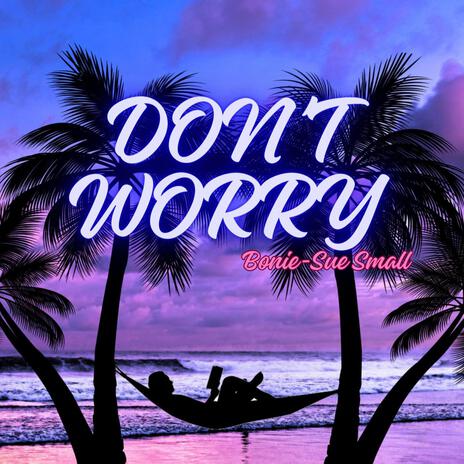 Don't Worry | Boomplay Music