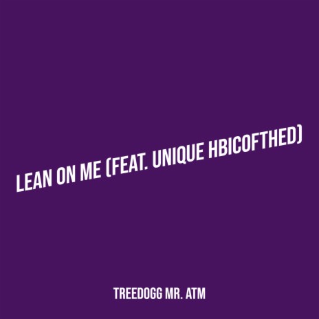 Lean on Me ft. Unique HbicOfTheD | Boomplay Music