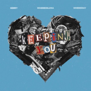 Keeping You ft. whereisluna & Whensday lyrics | Boomplay Music