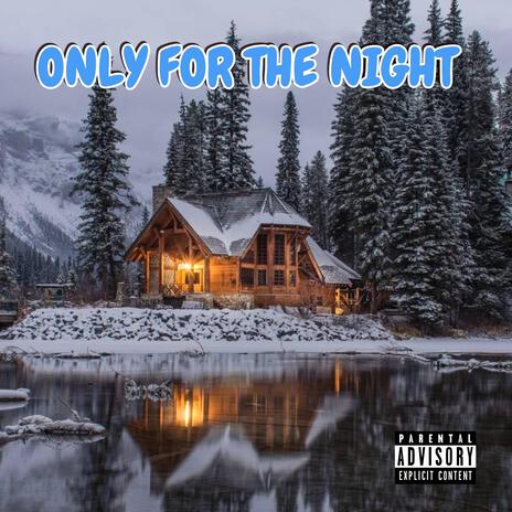 Only For The Night | Boomplay Music