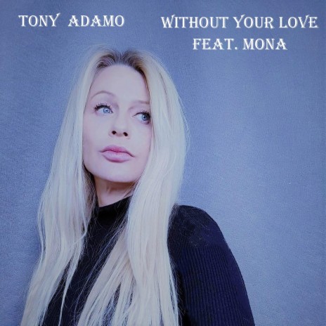 Without Your Love ft. Mona Wang | Boomplay Music