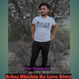 Arbaj Shishta Ke Love Story