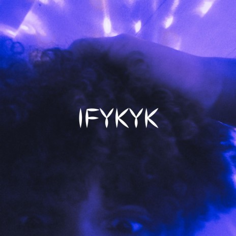IFYKYK | Boomplay Music
