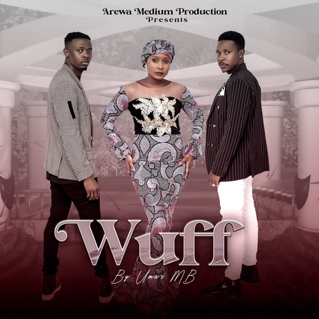 Wuff (feat. Hauwa Ayawa, Lilin Baba, Umar M Shareef) | Boomplay Music