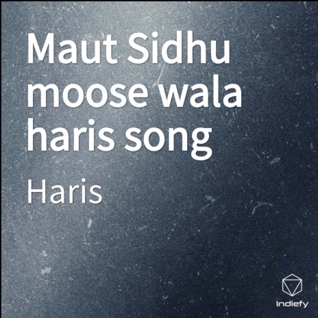 Maut Sidhu moose wala haris song | Boomplay Music