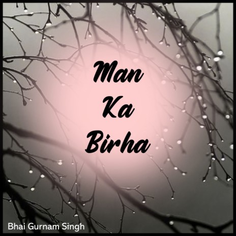 Man Ka Birha