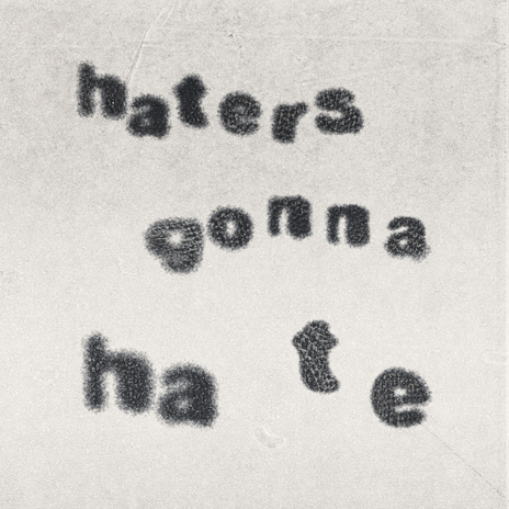 Haters Gonna Hate | Boomplay Music