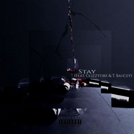 Stay ft. GlizzyDre & T.$aucey | Boomplay Music