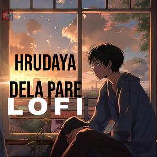 Hrudaya Dela Pare (Lofi)