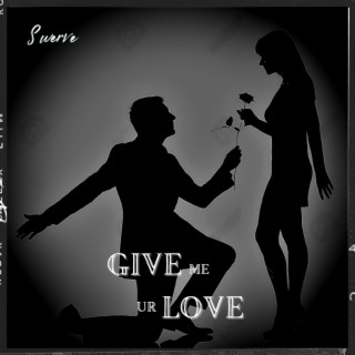 Give me ur love lyrics | Boomplay Music
