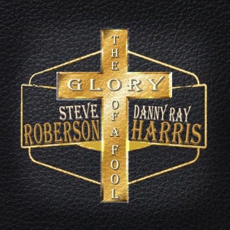 The Glory of a Fool (Southern Boy's Version) ft. Danny Ray Harris | Boomplay Music