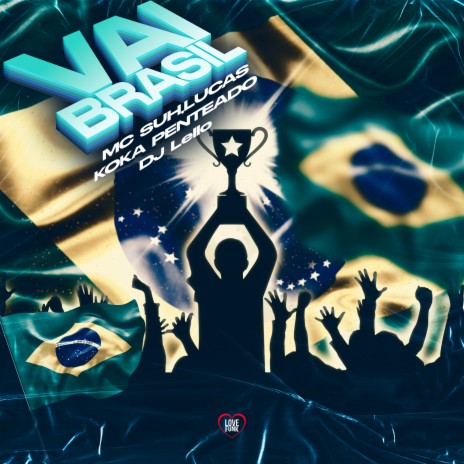 Vai Brasil ft. Lucas Koka Penteado & DJ Lello | Boomplay Music