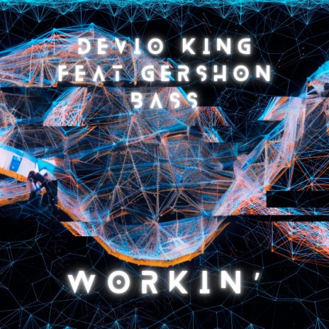 Workin' ft. Gershon Bass
