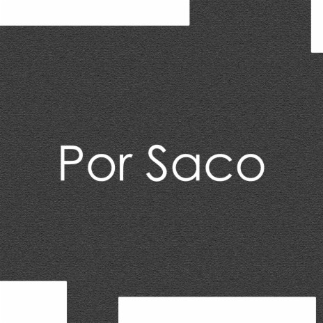 Por Saco | Boomplay Music
