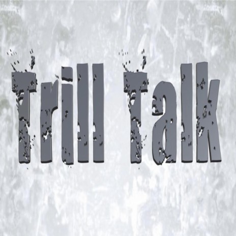 Trill Talk | Boomplay Music