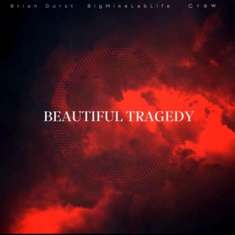 Beautiful Tragedy ft. Brian Durst & BigMikeLabLife | Boomplay Music