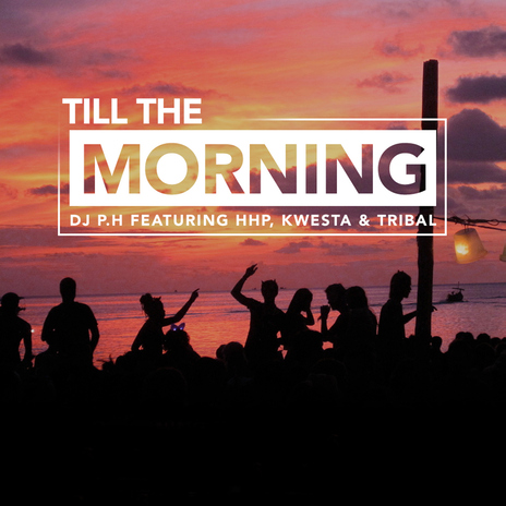 Till The Morning (feat. Kwesta, HHP and Tribal) | Boomplay Music