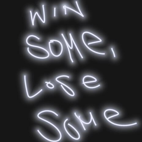 win some, lose some | Boomplay Music